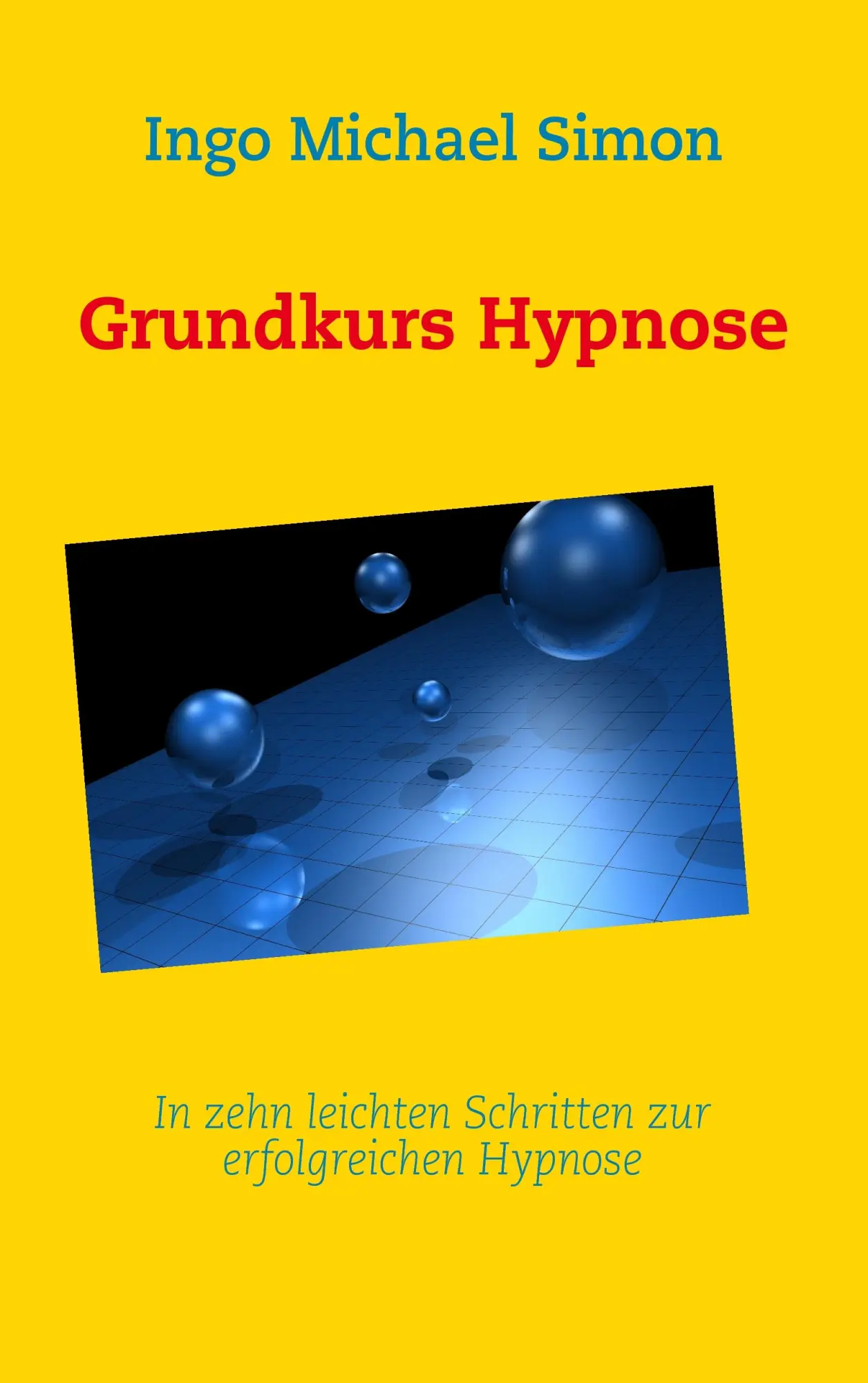 Cover: 9783839101704 | Grundkurs Hypnose | Ingo Michael Simon | Taschenbuch | 72 S. | Deutsch