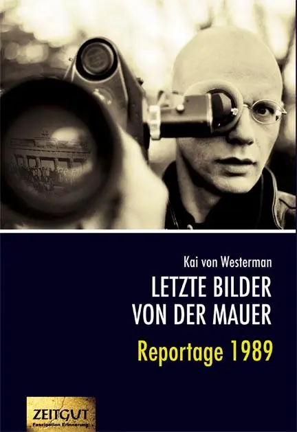 Cover: 9783866141704 | Letzte Bilder von der Mauer | Kai Westerman von | Taschenbuch | 368 S.