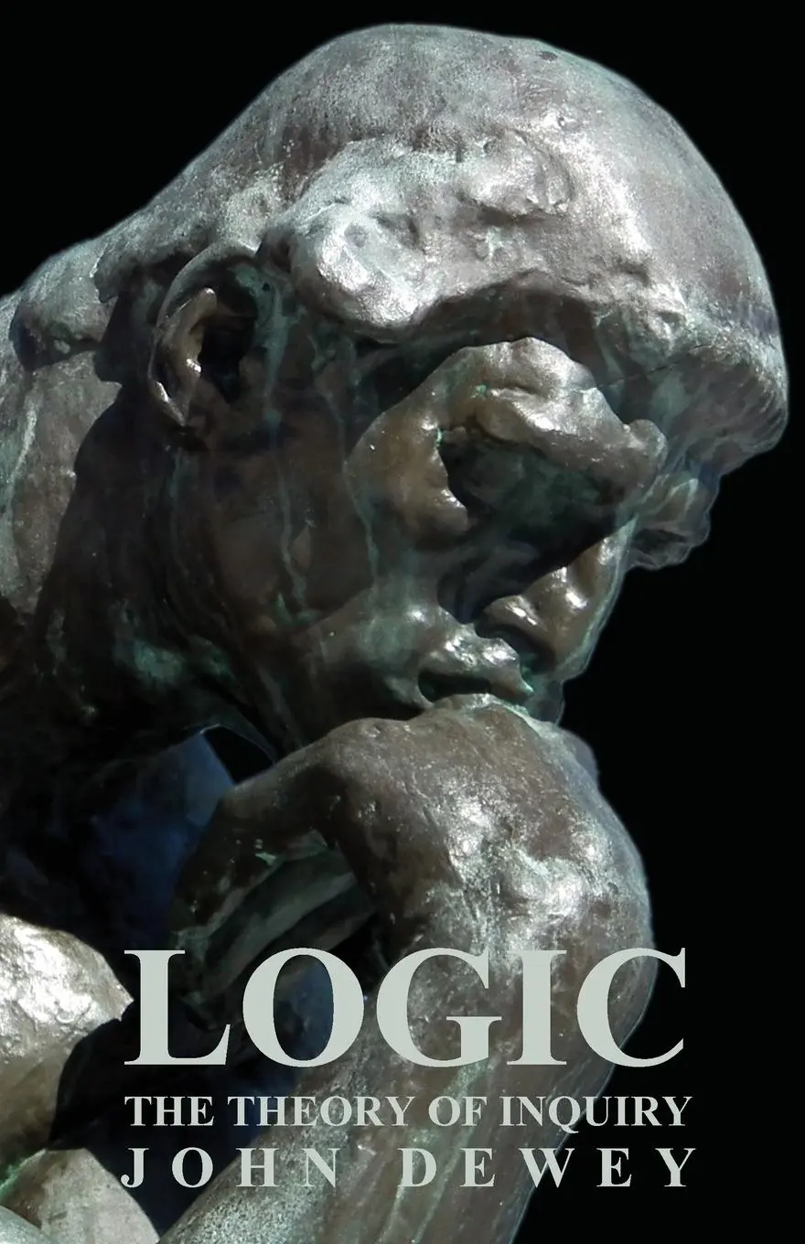 Cover: 9781406731804 | Logic - The Theory of Inquiry | John Dewey | Taschenbuch | Englisch