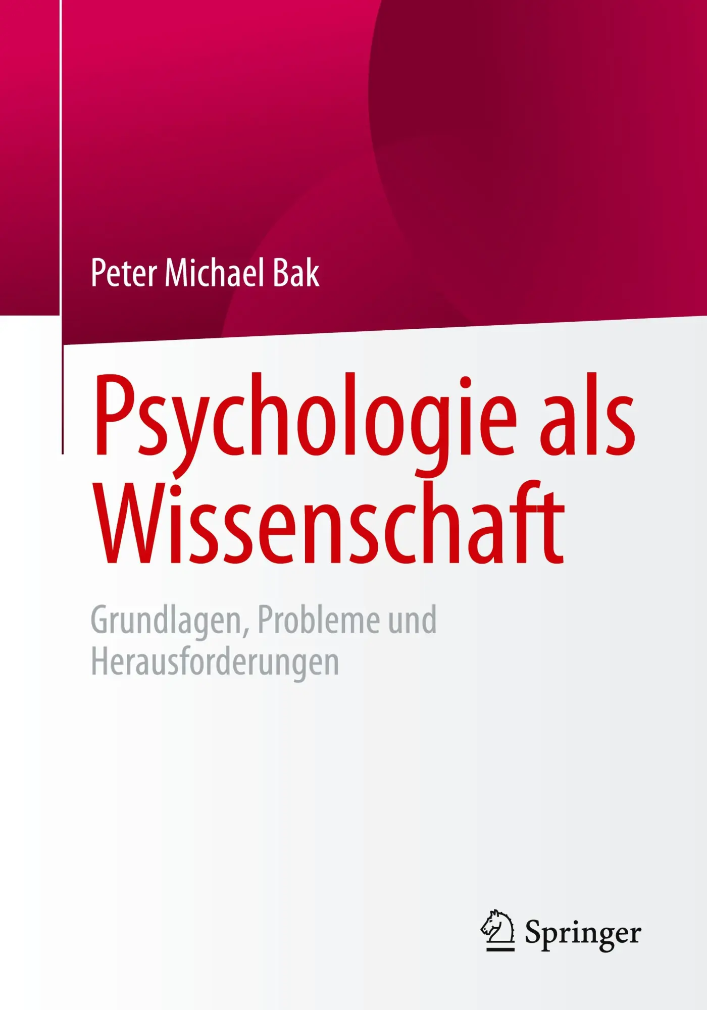 Cover: 9783662711804 | Psychologie als Wissenschaft | Peter Michael Bak | Taschenbuch | x