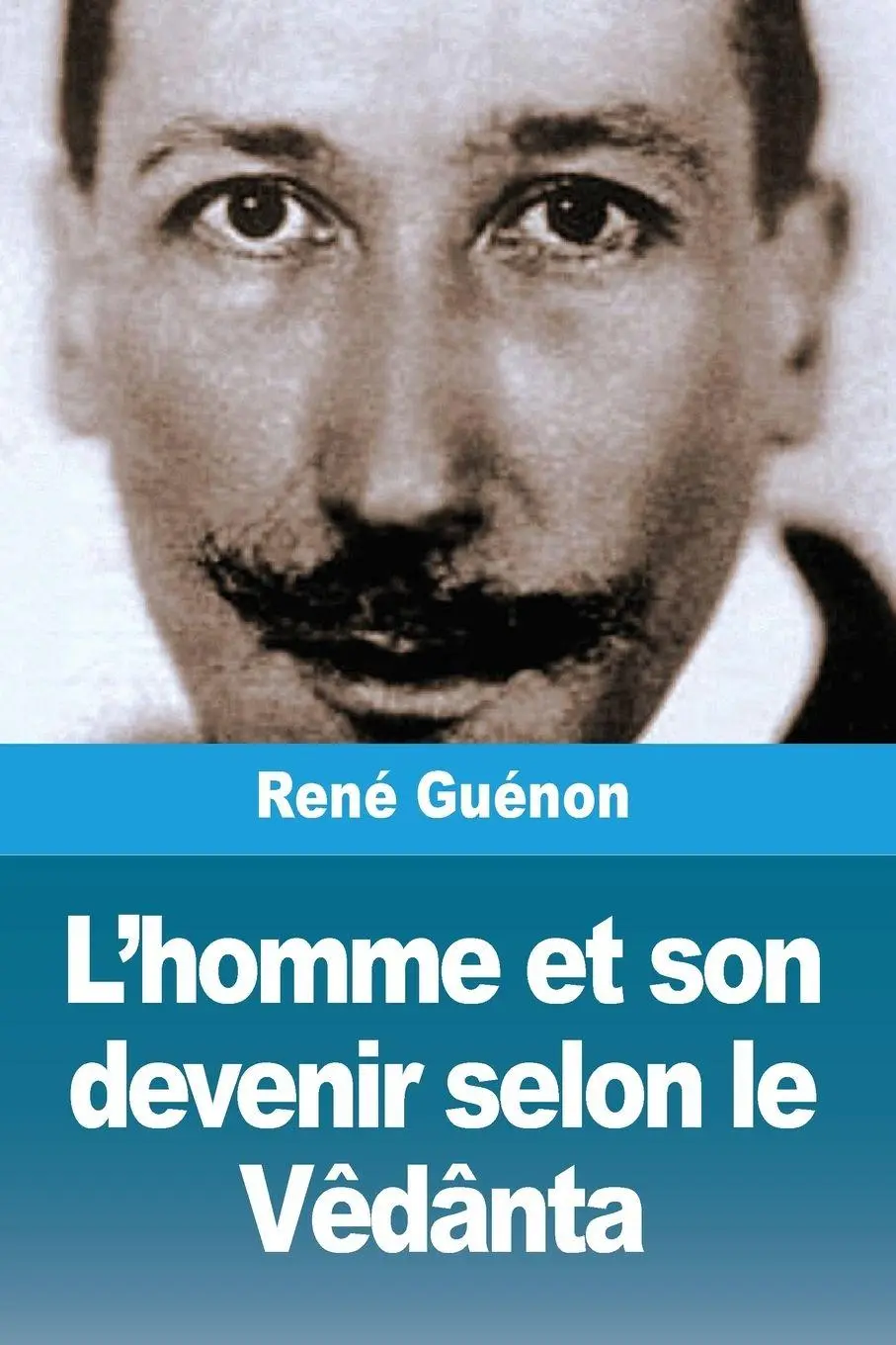 Cover: 9782379761904 | L'homme et son devenir selon le Vêdânta | René Guénon | Taschenbuch