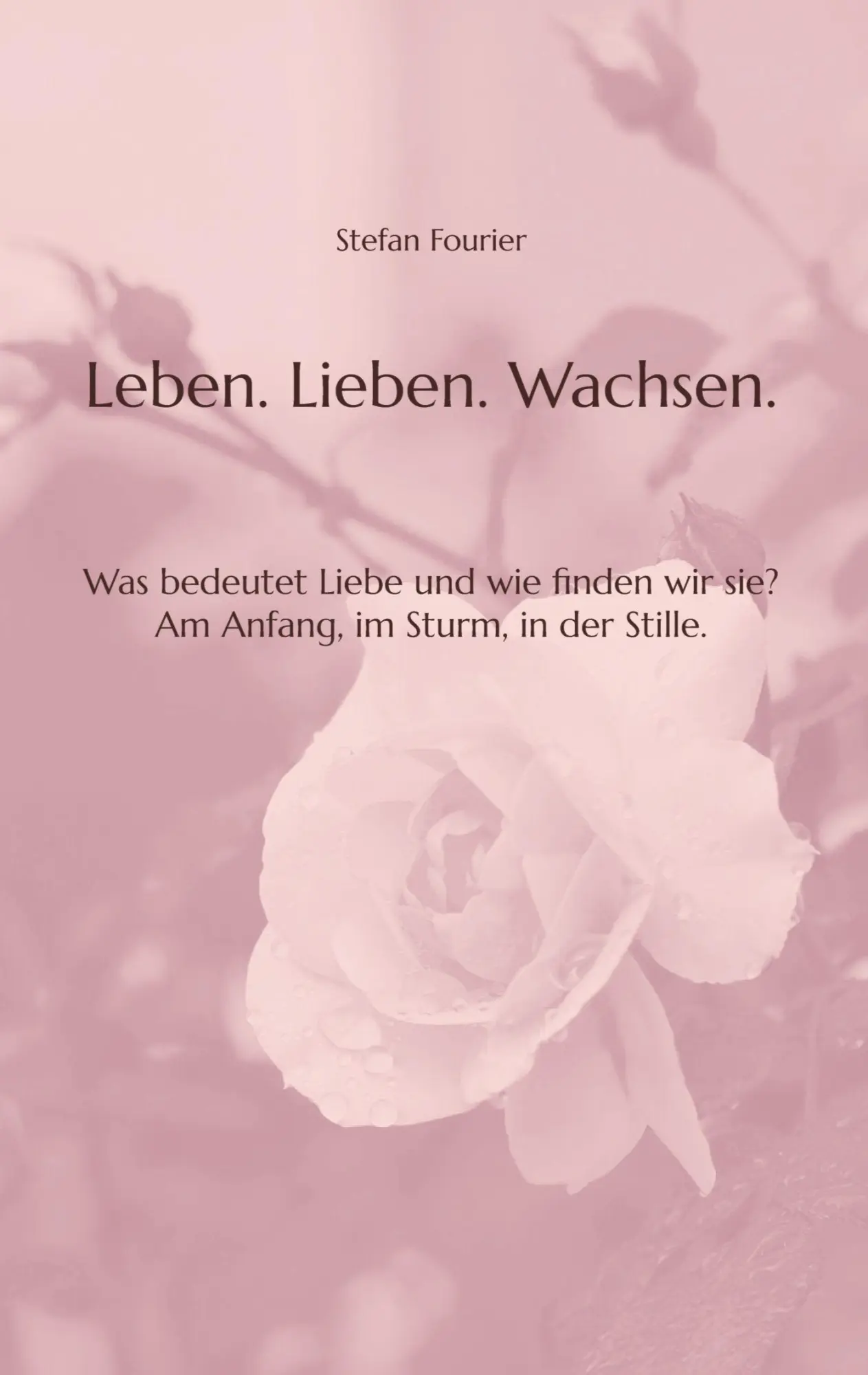 Cover: 9783384751904 | Leben. Lieben. Wachsen. | Stefan Fourier | Taschenbuch | 80 S. | 2025