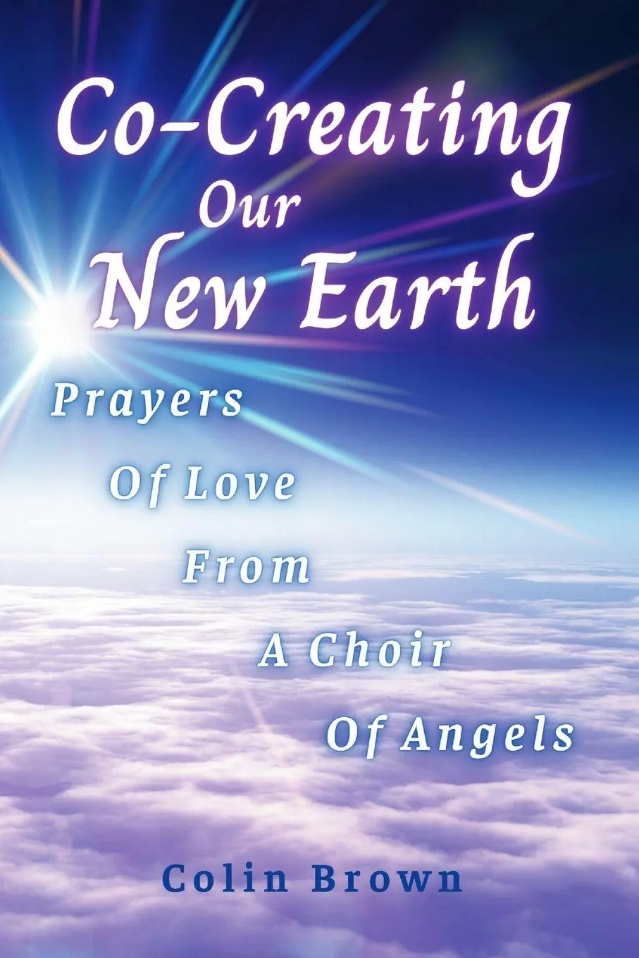 Cover: 9781069642004 | Co-Creating Our New Earth | Prayers of Love from A Choir of Angels