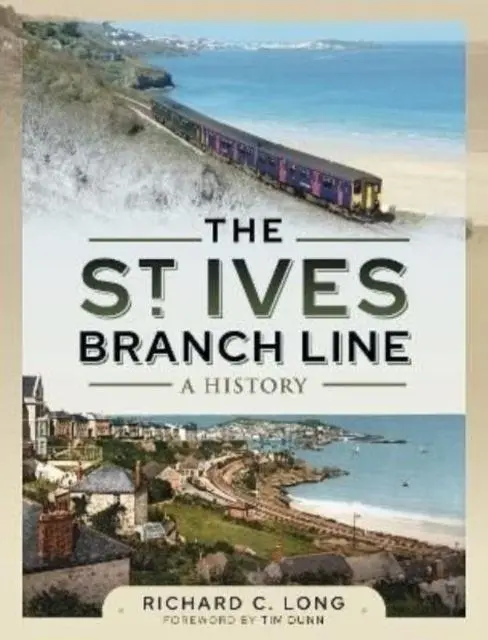 Cover: 9781399002004 | The St Ives Branch Line: A History | Richard C Long | Buch | Gebunden