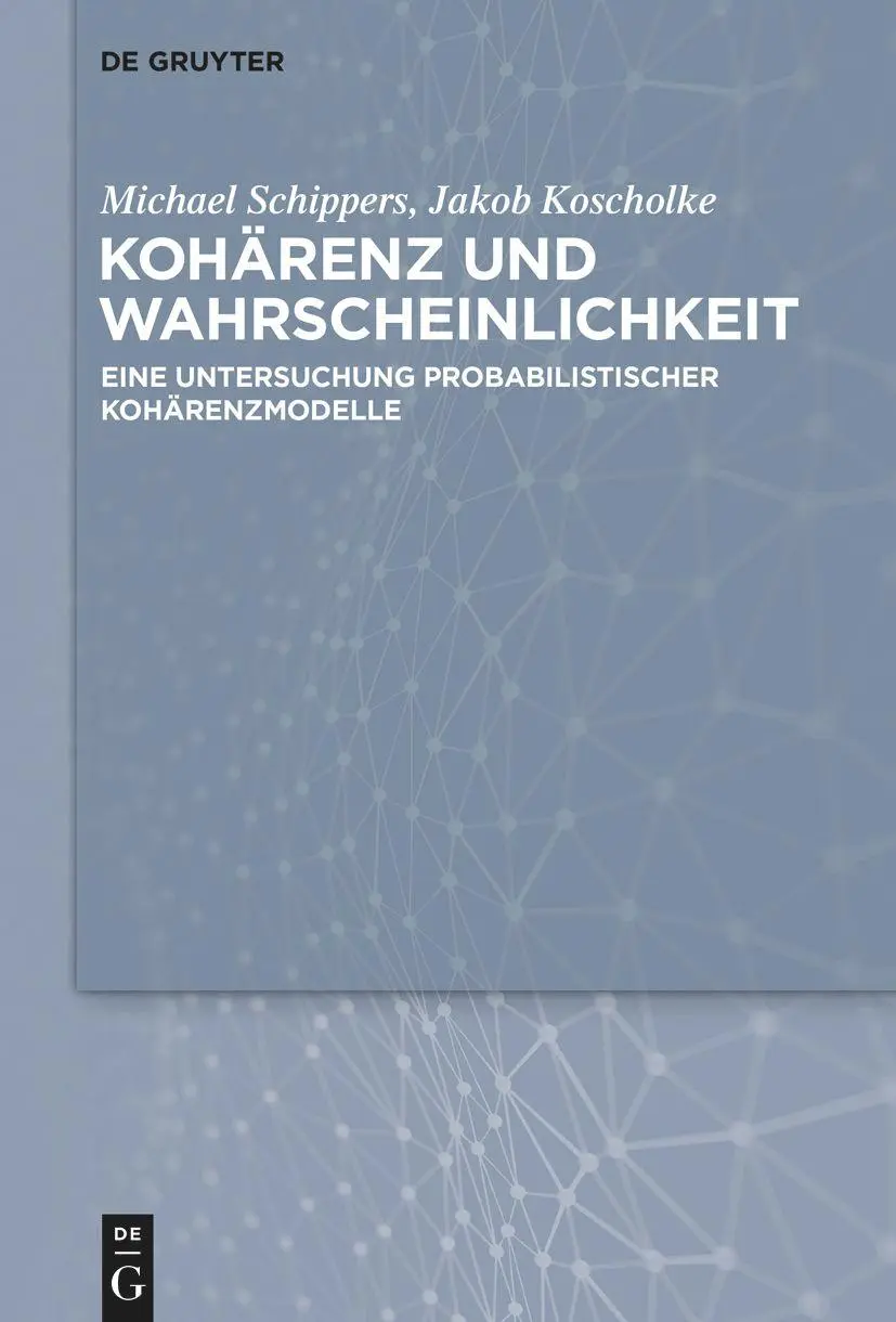 Cover: 9783110612004 | Kohärenz und Wahrscheinlichkeit | Michael Schippers (u. a.) | Buch