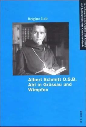 Cover: 9783412042004 | Albert Schmitt O.S.B. Abt in Grüssau und Wimpfen | Brigitte Lob | Buch