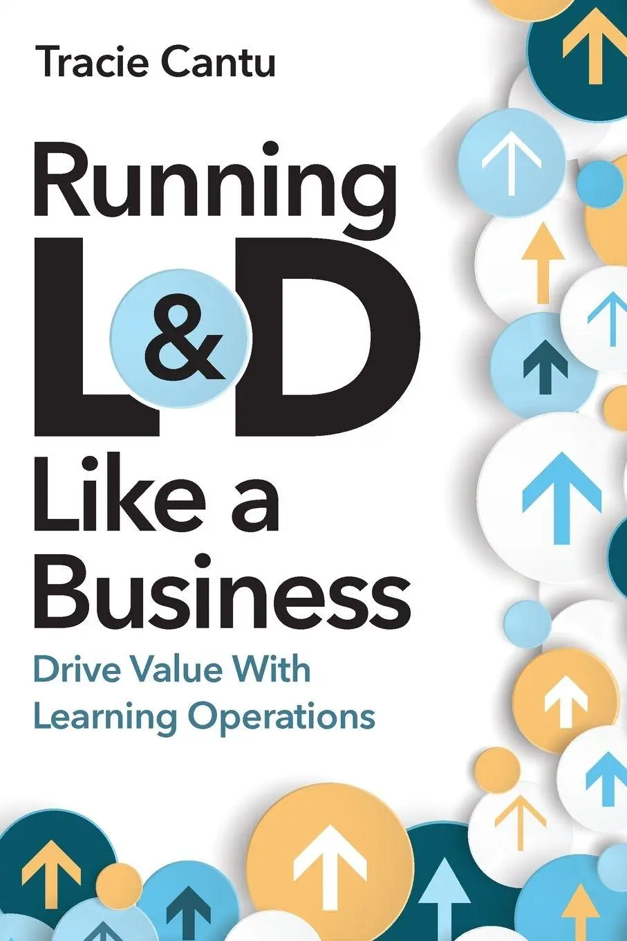 Cover: 9781963392104 | Running L&amp;D Like a Business | Drive Value With Learning Operations
