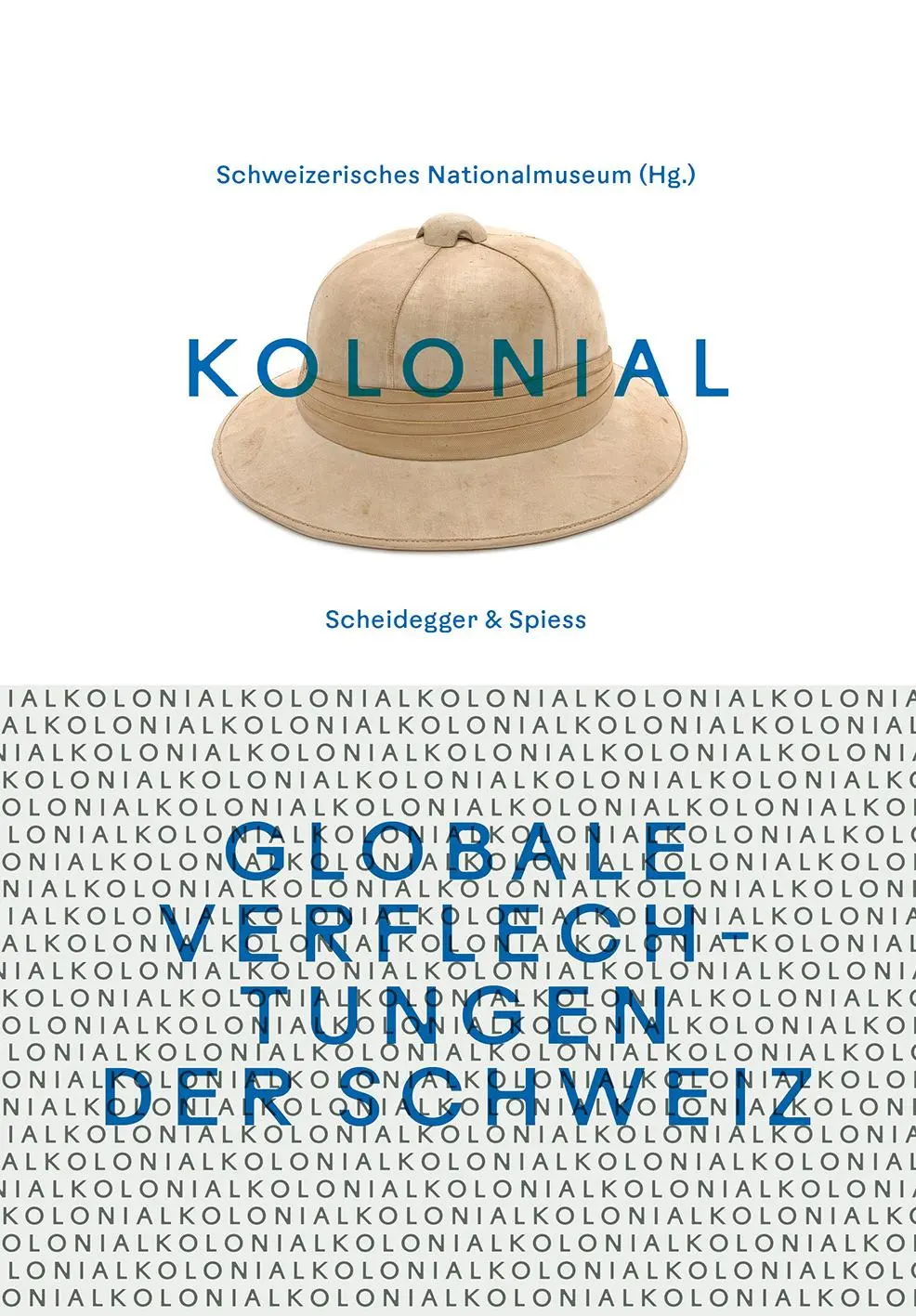 Cover: 9783039422104 | kolonial - Globale Verflechtungen der Schweiz | Nationalmuseum | Buch