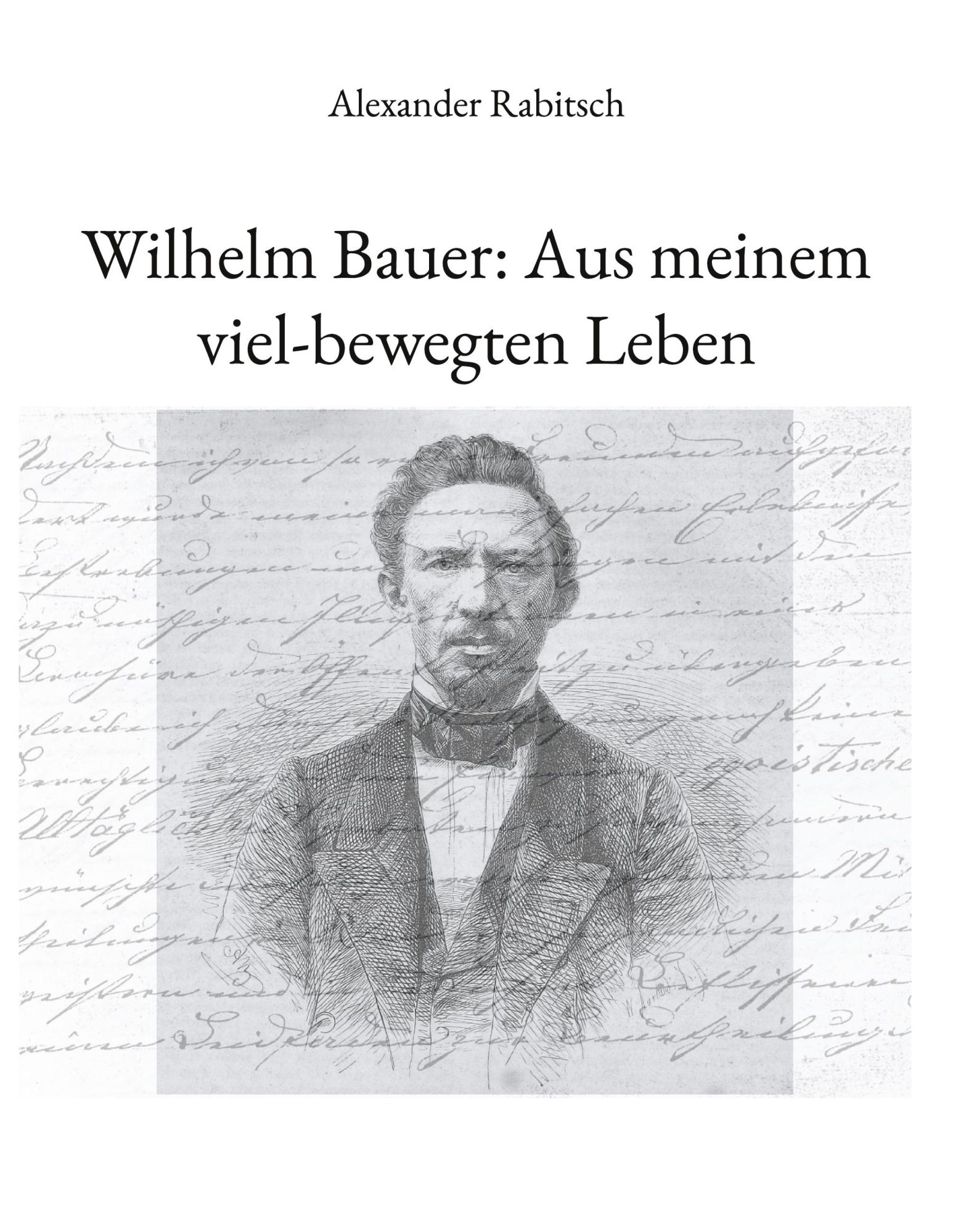 Cover: 9783755742104 | Wilhelm Bauer: Aus meinem viel-bewegten Leben | Alexander Rabitsch
