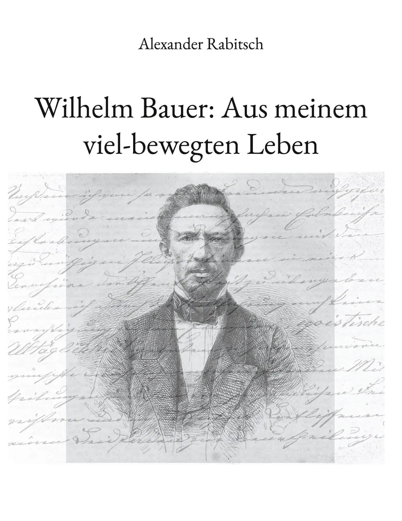 Cover: 9783755742104 | Wilhelm Bauer: Aus meinem viel-bewegten Leben | Alexander Rabitsch