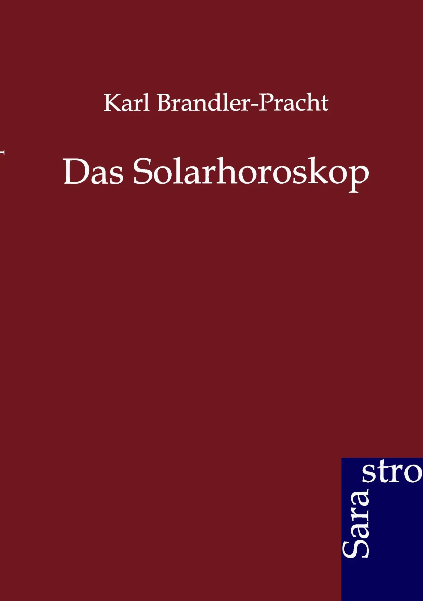 Cover: 9783864712104 | Das Solarhoroskop | Karl Brandler-Pracht | Taschenbuch | 64 S. | 2012