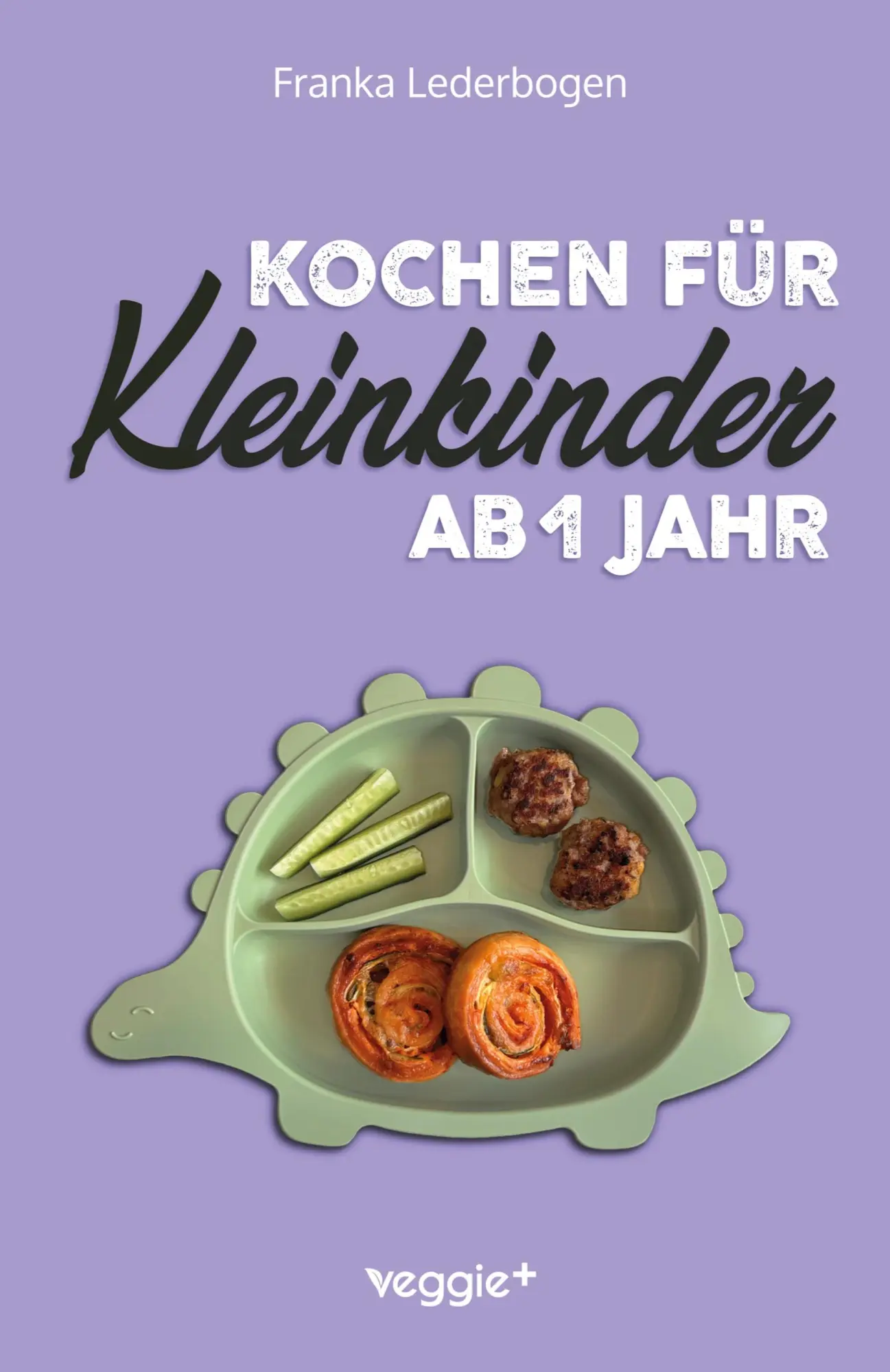Cover: 9783985972104 | Kochen für Kleinkinder ab 1 Jahr | Franka Lederbogen | Taschenbuch