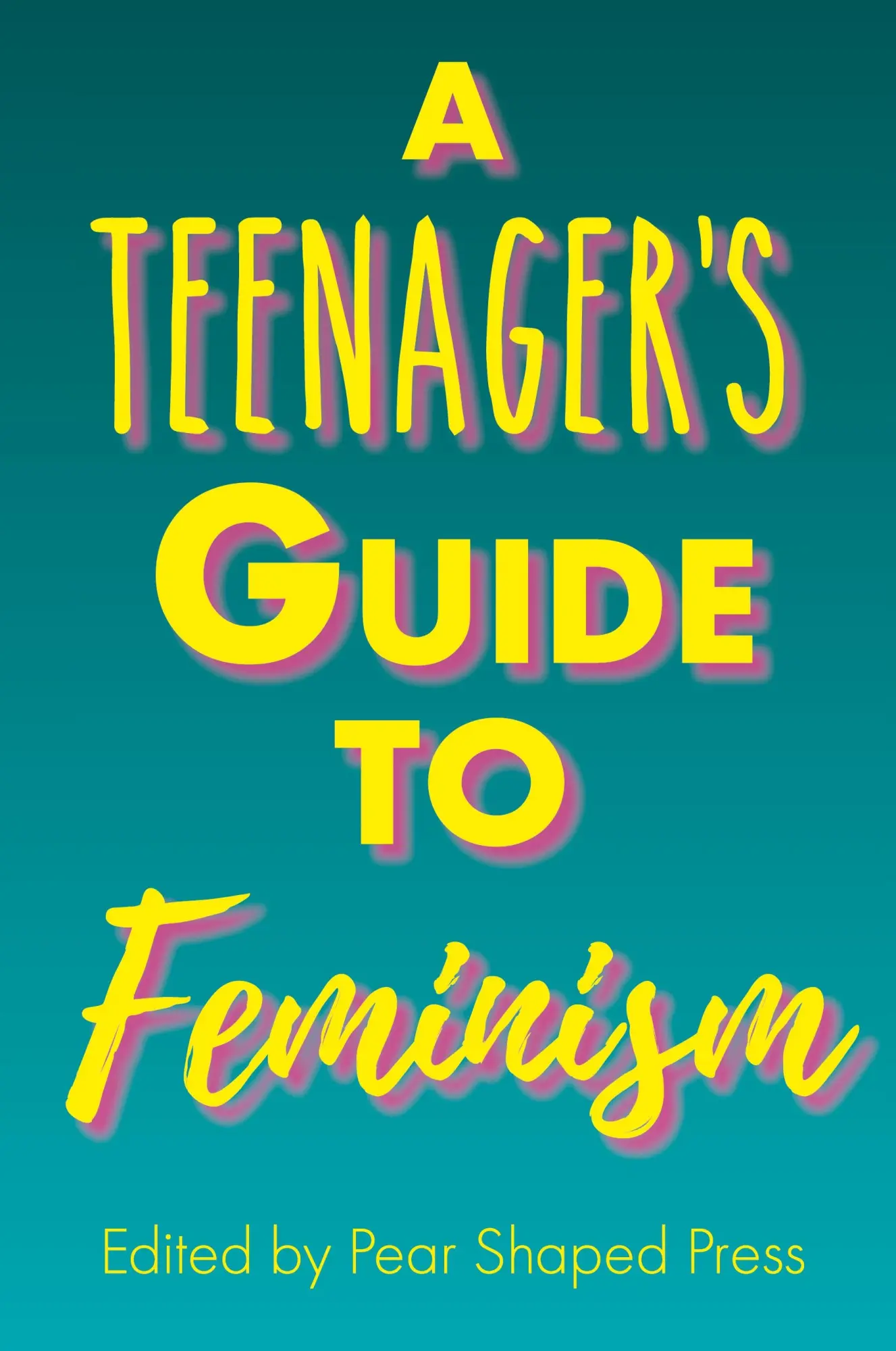 Cover: 9781736052204 | A Teenager's Guide to Feminism | Pear Shaped Press | Taschenbuch