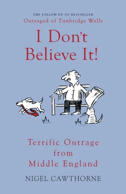 Cover: 9781783342204 | I Don't Believe It! | Terrific Outrage from Middle England | Cawthorne