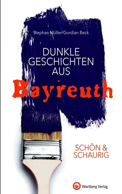 Cover: 9783831332304 | Schön &amp; schaurig - Dunkle Geschichten aus Bayreuth | Müller (u. a.)