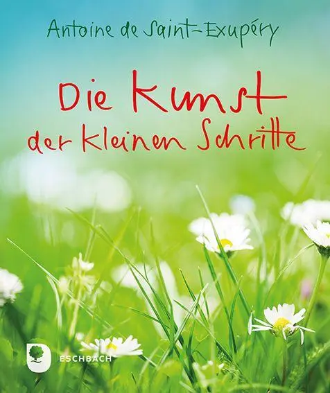 Cover: 9783987002304 | Die Kunst der kleinen Schritte | Antoine de Saint-Exupéry | Buch