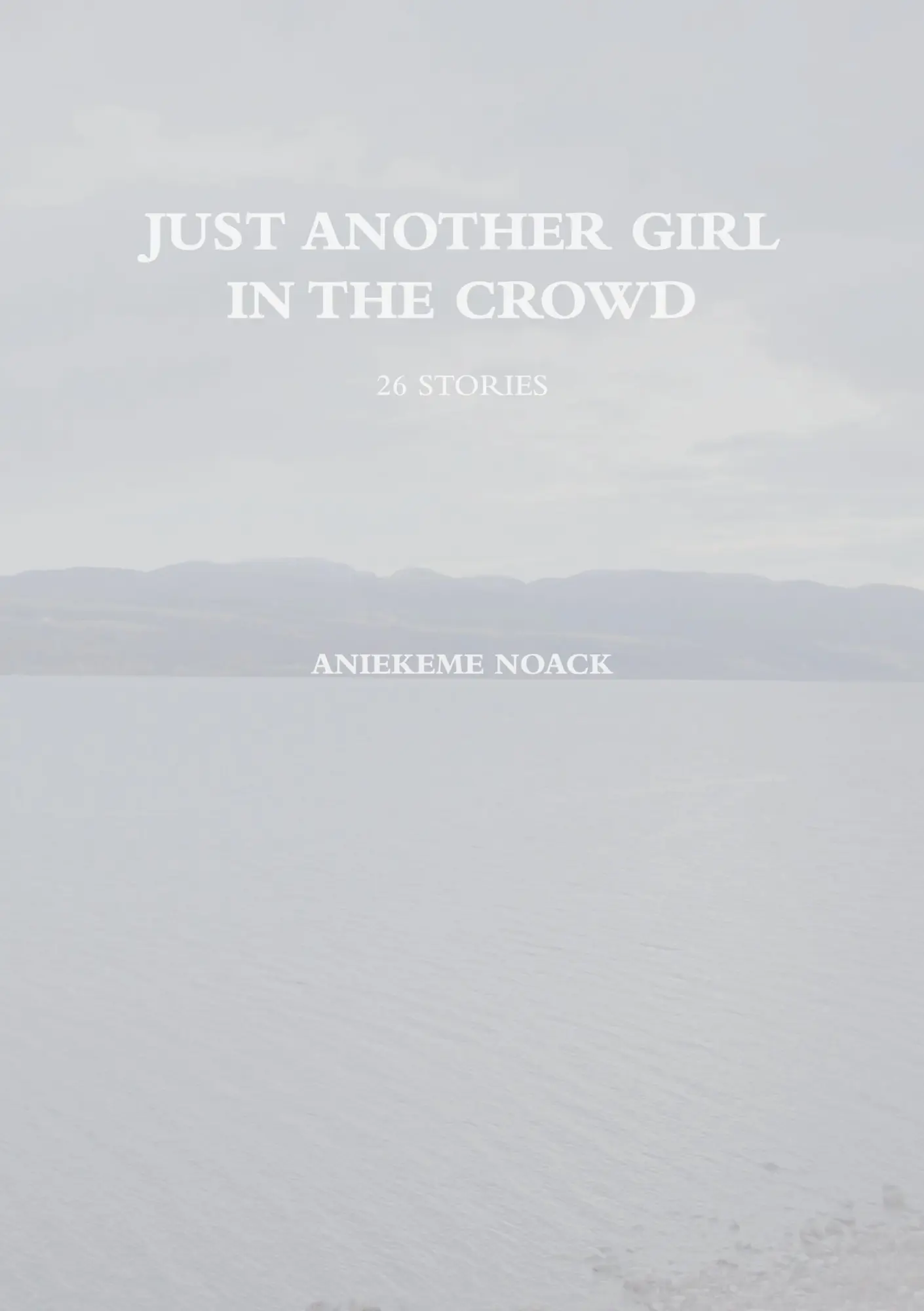 Just Another Girl in The Crowd: 26 Stories