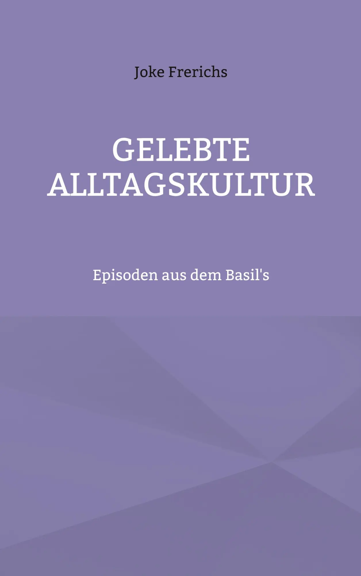 Cover: 9783755712404 | Gelebte Alltagskultur | Episoden aus dem Basil's | Joke Frerichs