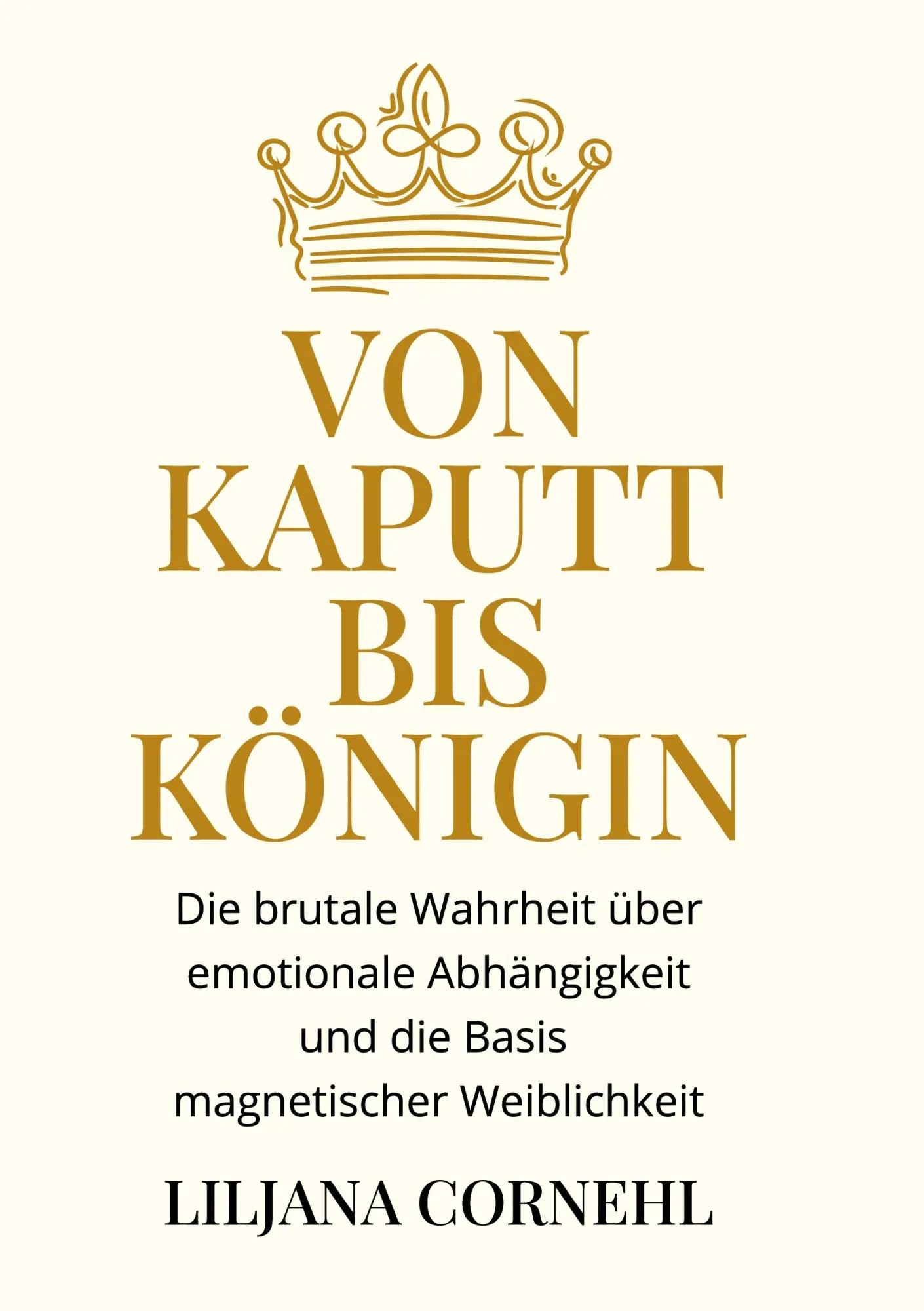Cover: 9783769362404 | Von kaputt bis Königin | Liljana Cornehl | Taschenbuch | 144 S. | 2026