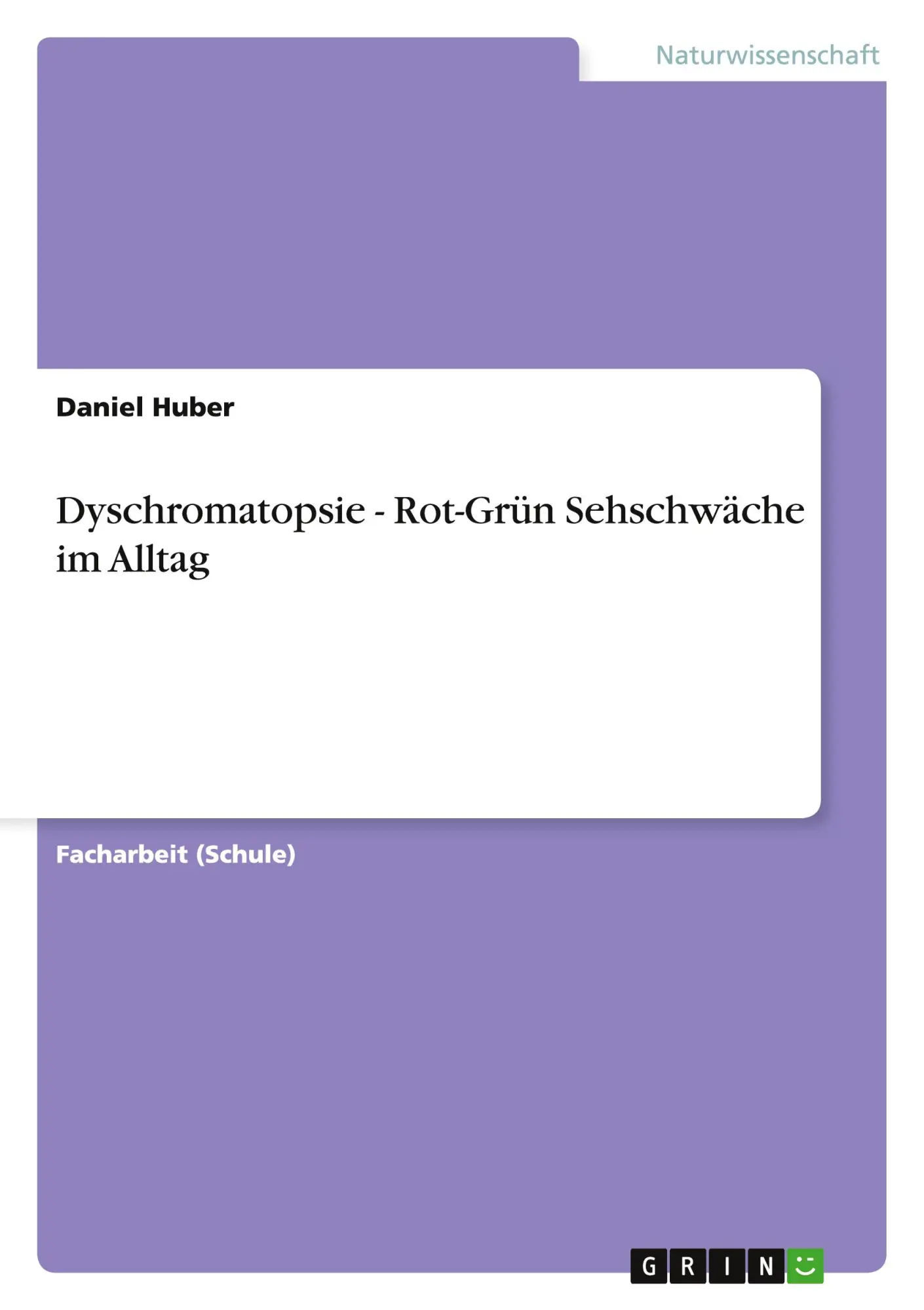 Cover: 9783656322504 | Dyschromatopsie - Rot-Grün Sehschwäche im Alltag | Daniel Huber | Buch
