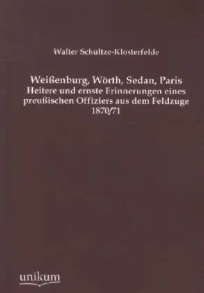 Cover: 9783845722504 | Weißenburg, Wörth, Sedan, Paris | Walter Schultze-Klosterfelde | Buch