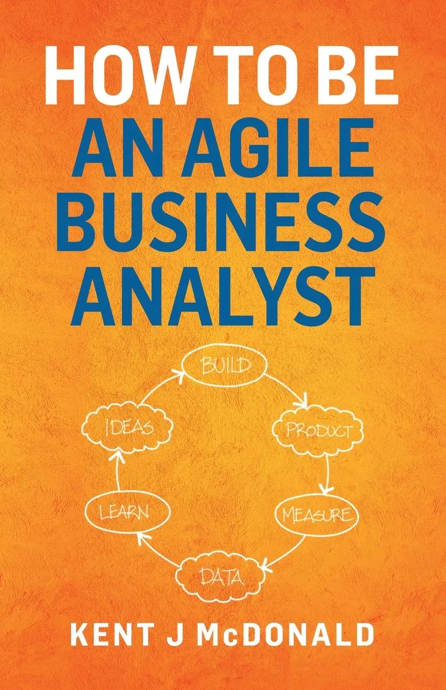 Cover: 9781087882604 | How To Be An Agile Business Analyst | Kent J McDonald | Taschenbuch