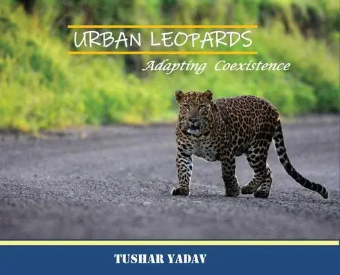 Cover: 9781636402604 | Urban Leopards, Adapting coexistence | Tushar Yadav | Buch | Englisch
