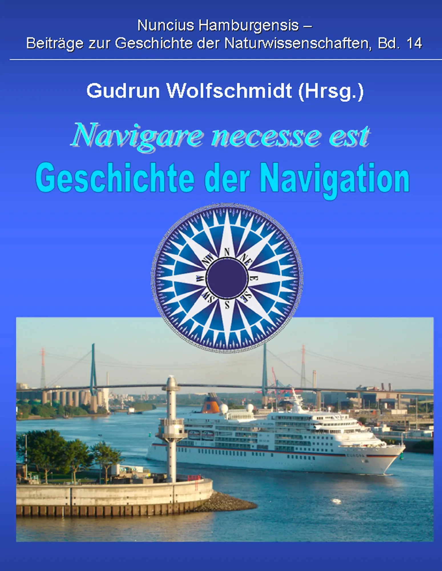Cover: 9783837032604 | Navigare necesse est - Geschichte der Navigation | Gudrun Wolfschmidt