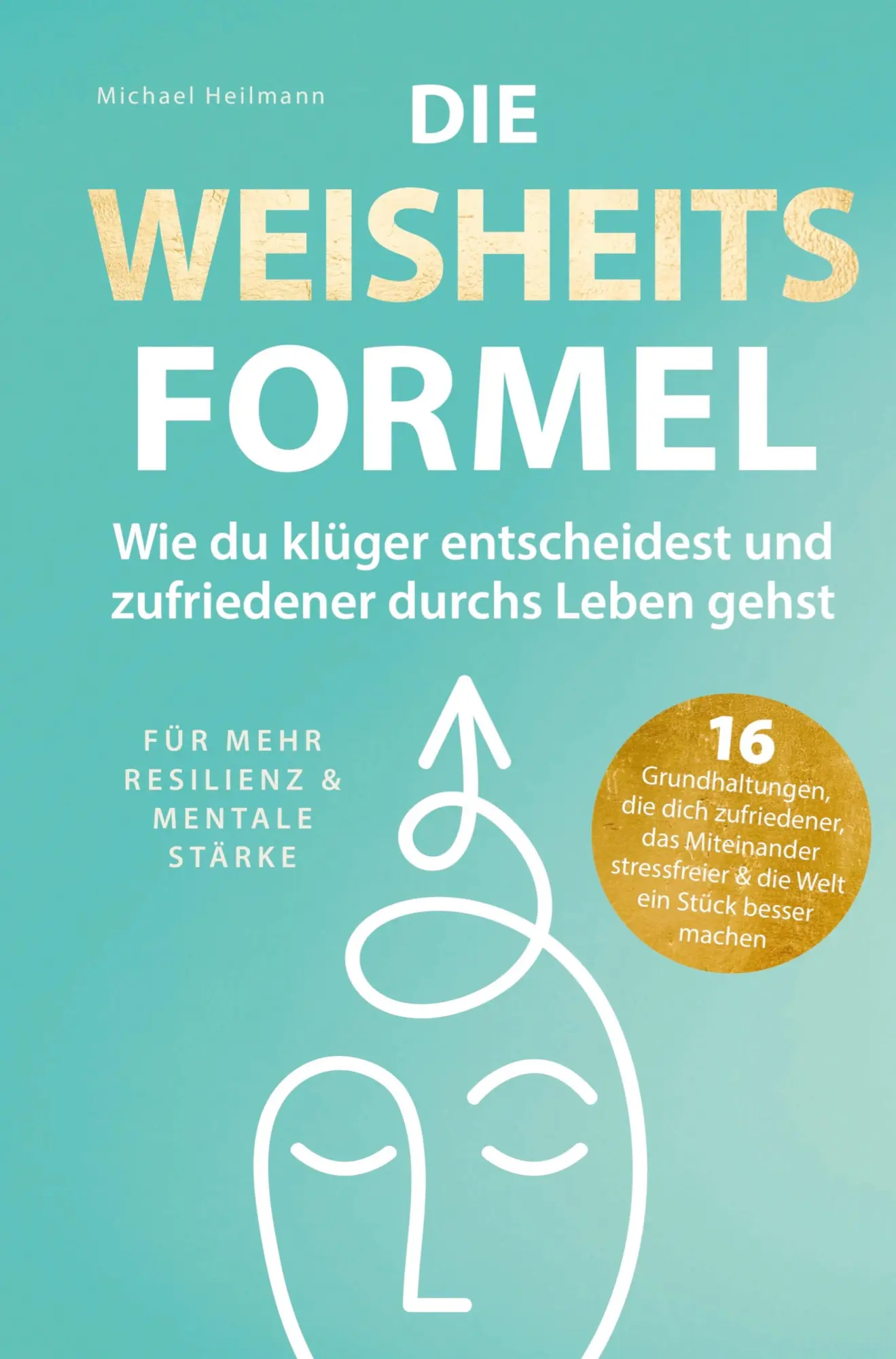Cover: 9783982712604 | Die Weisheitsformel: Wie du klüger entscheidest und zufriedener...