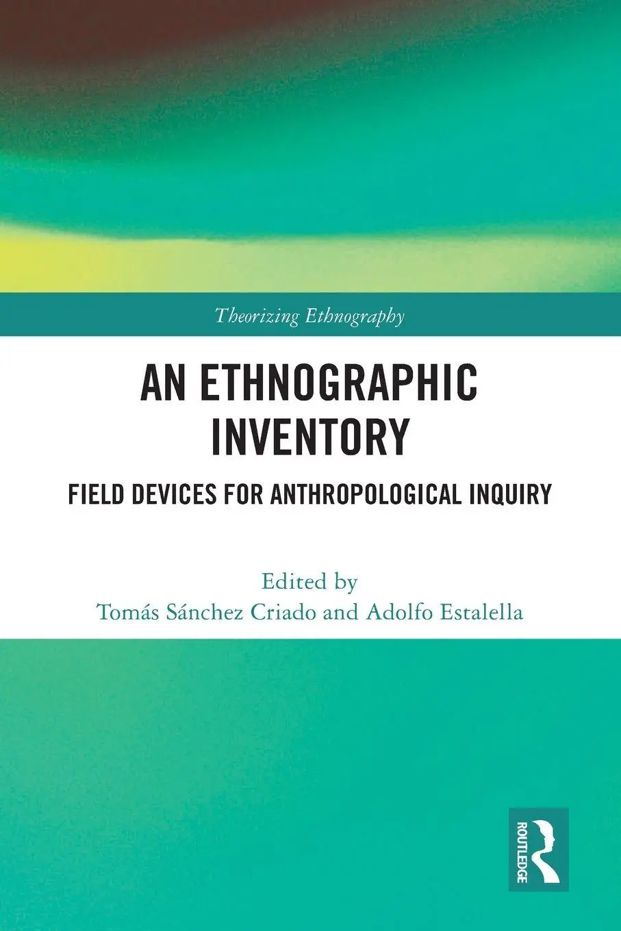 Cover: 9781032182704 | An Ethnographic Inventory | Field Devices for Anthropological Inquiry