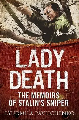 Cover: 9781784382704 | Lady Death | The Memoirs of Stalin's Sniper | Pavlichenko (u. a.)
