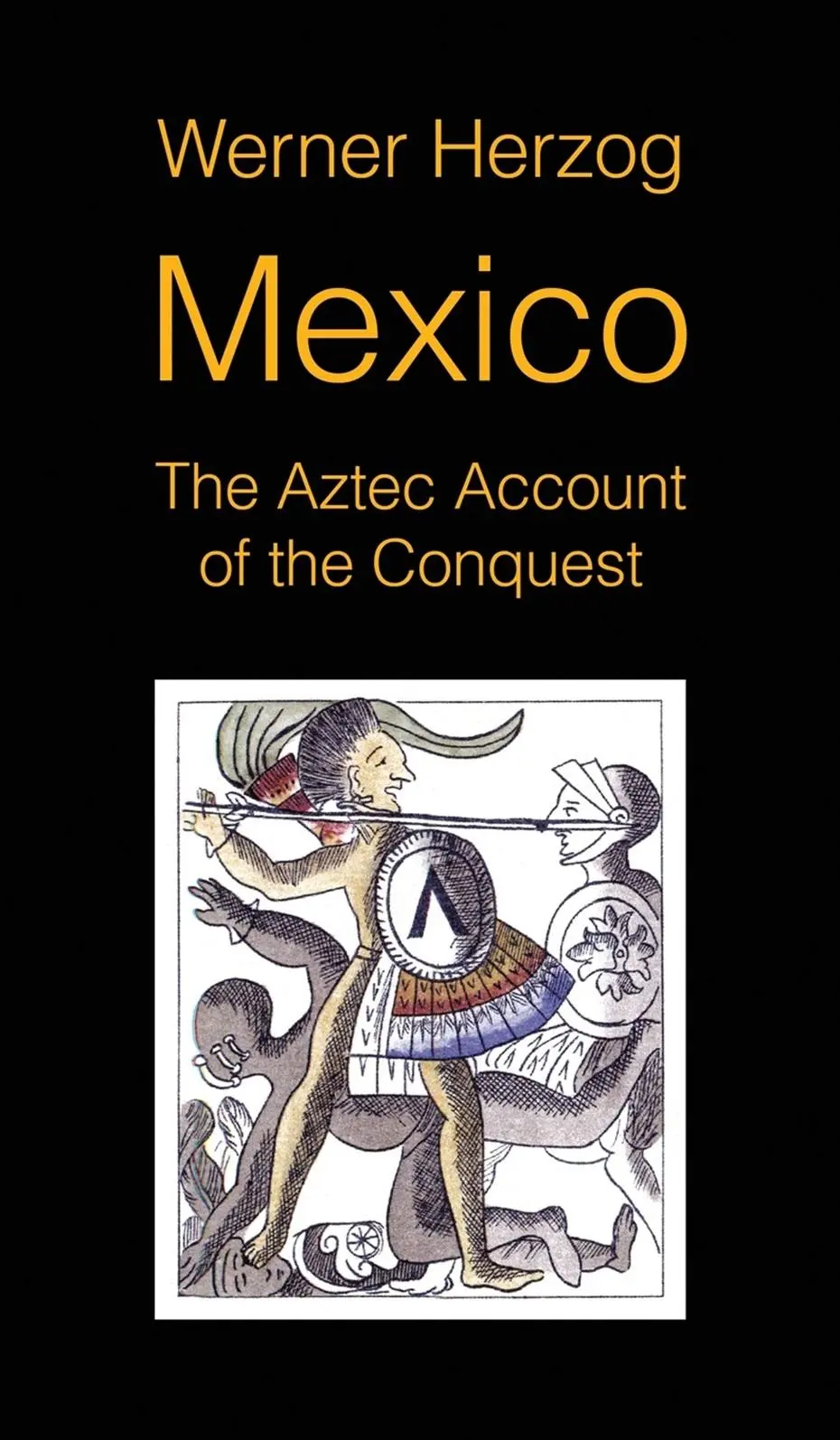 Cover: 9781942782704 | Mexico | The Aztec Account of the Conquest [SCREENPLAY] | Herzog