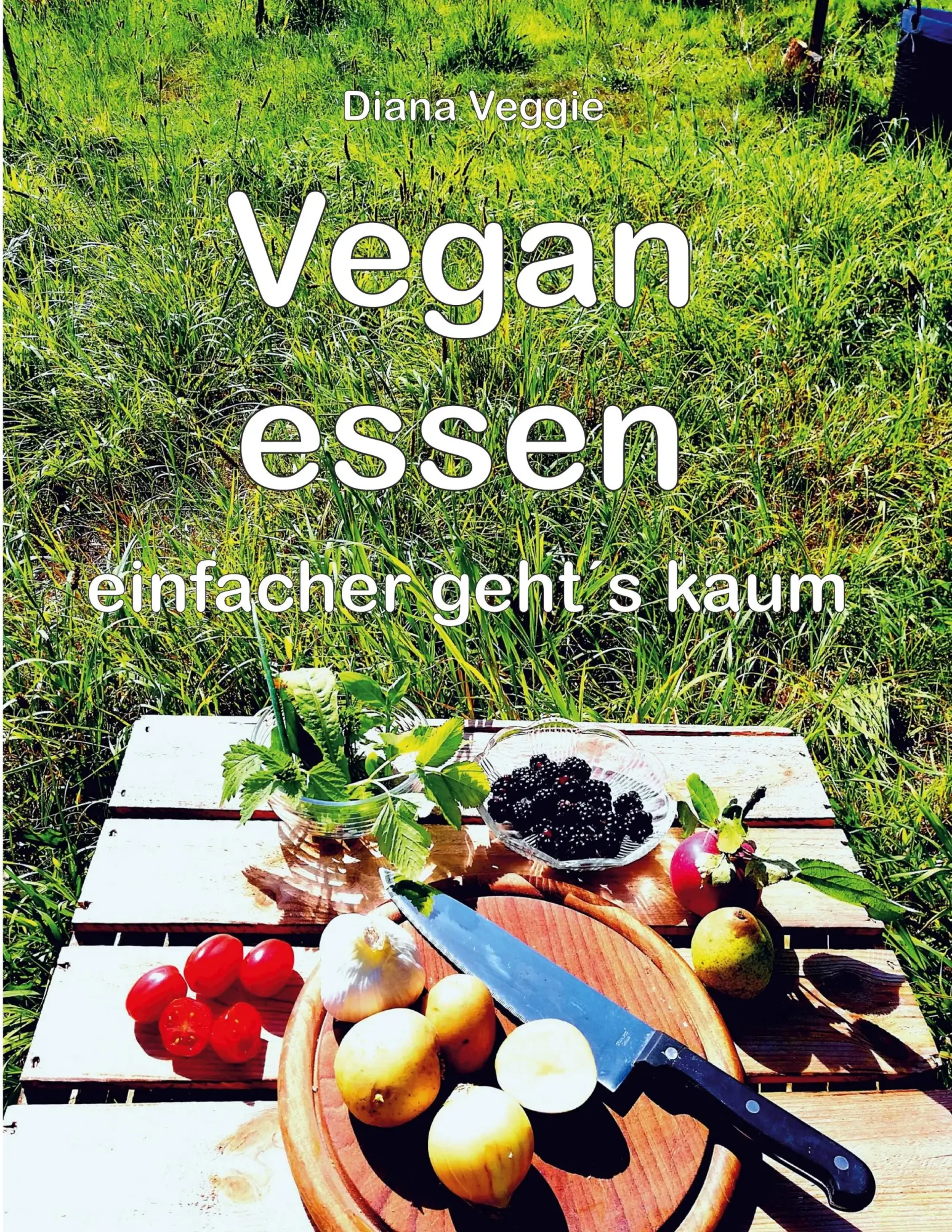 Cover: 9783750422704 | Vegan essen | einfacher geht´s kaum | Diana Veggie | Taschenbuch