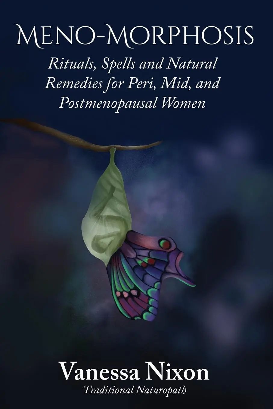 Cover: 9798987002704 | Meno-Morphosis Rituals, Spells and Natural Remedies for Peri, Mid,...
