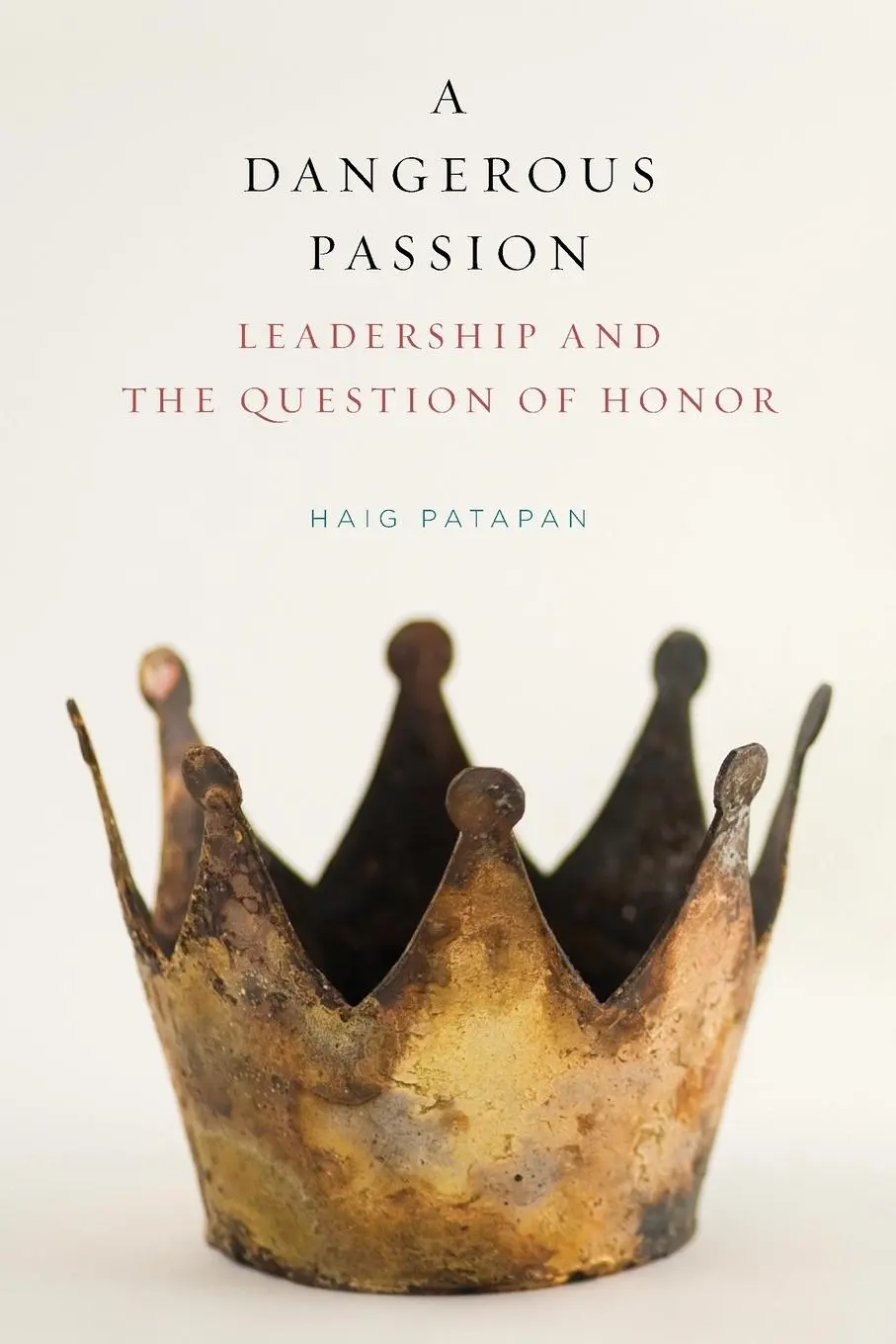 Cover: 9781438482804 | A Dangerous Passion | Leadership and the Question of Honor | Patapan