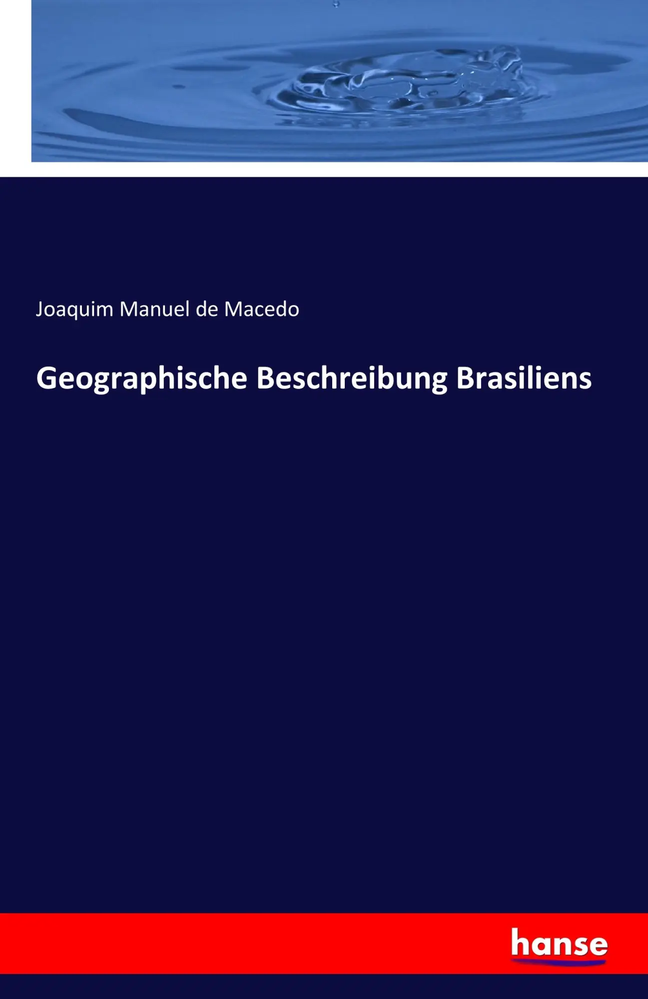 Cover: 9783741122804 | Geographische Beschreibung Brasiliens | Joaquim Manuel De Macedo