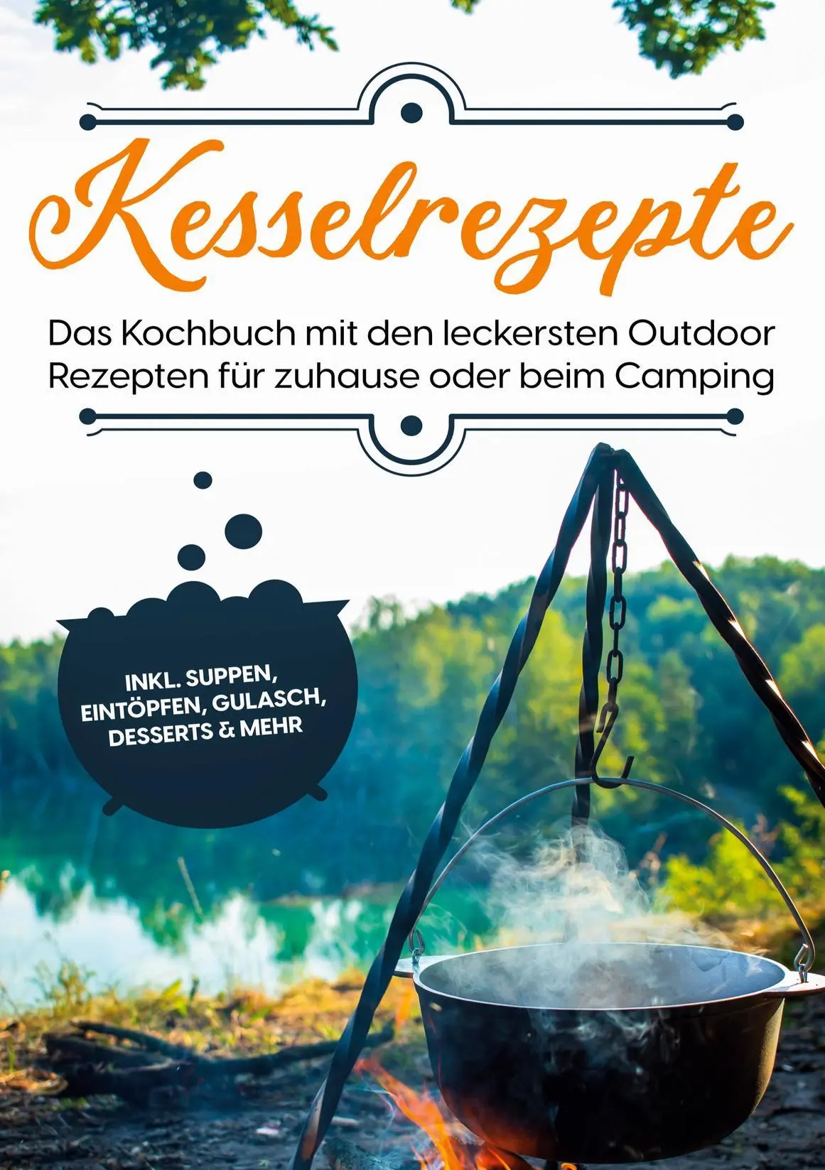 Cover: 9783755772804 | Kesselrezepte: Das Kochbuch mit den leckersten Outdoor Rezepten für...