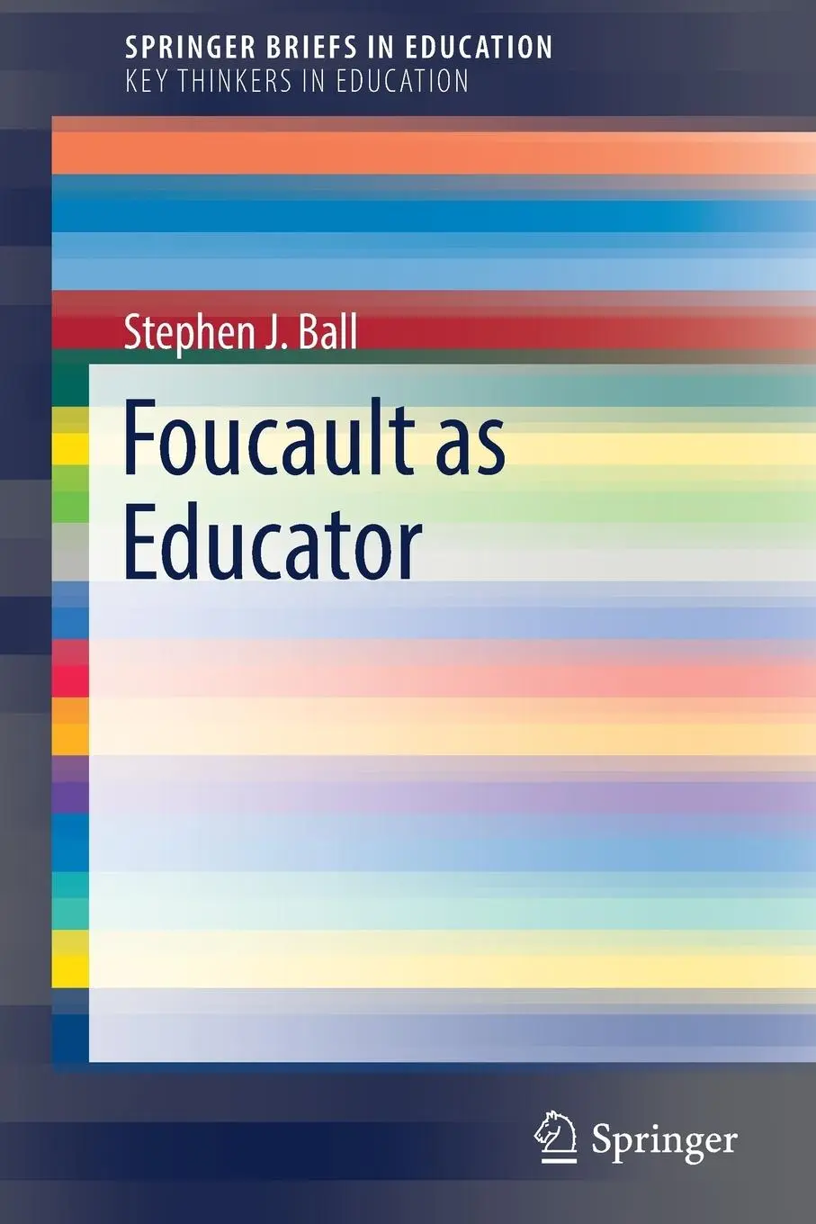 Cover: 9783319503004 | Foucault as Educator | The Philosopher as Educator | Stephen J. Ball