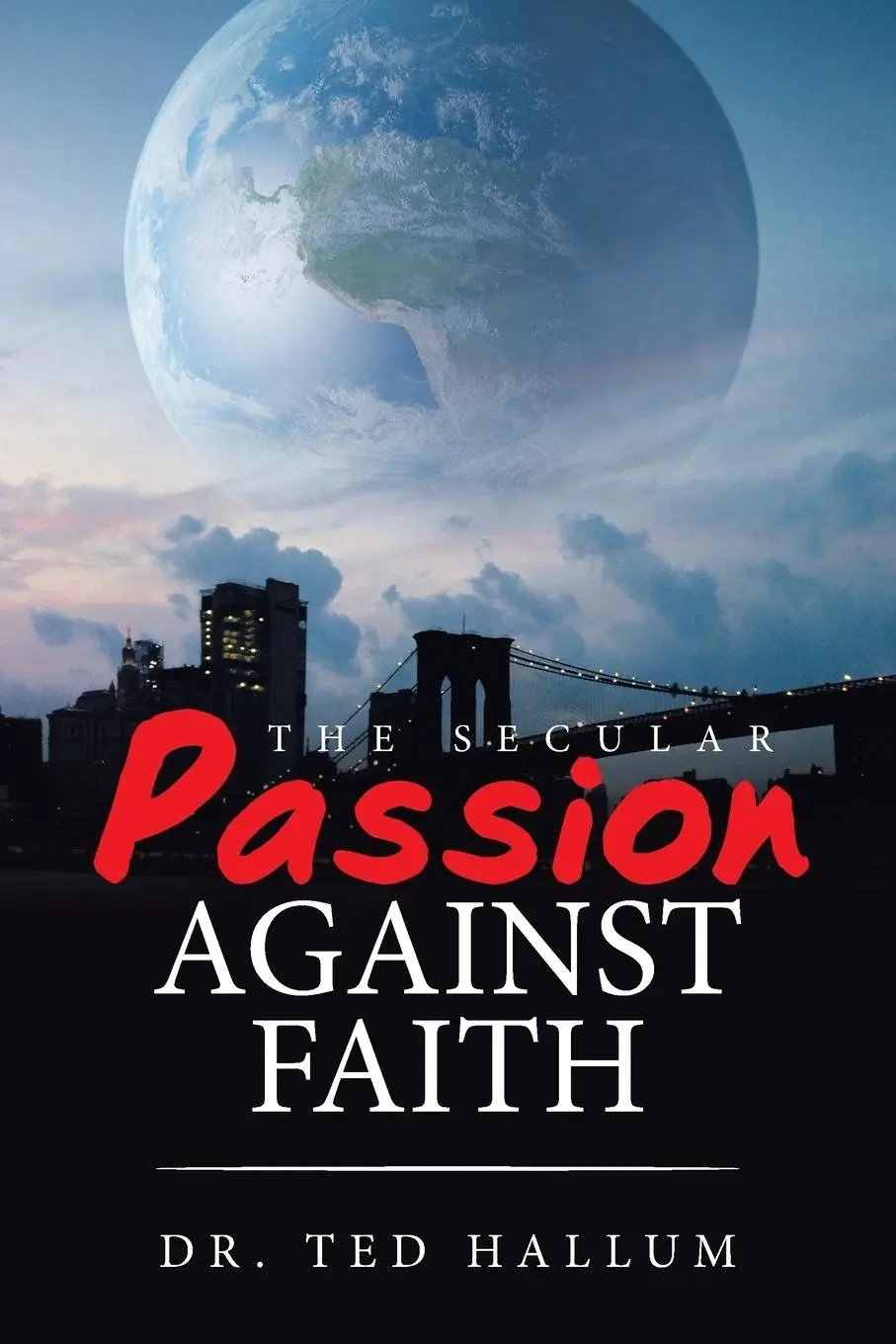 Cover: 9781664143104 | The Secular Passion Against Faith | Ted Hallum | Taschenbuch | 2020