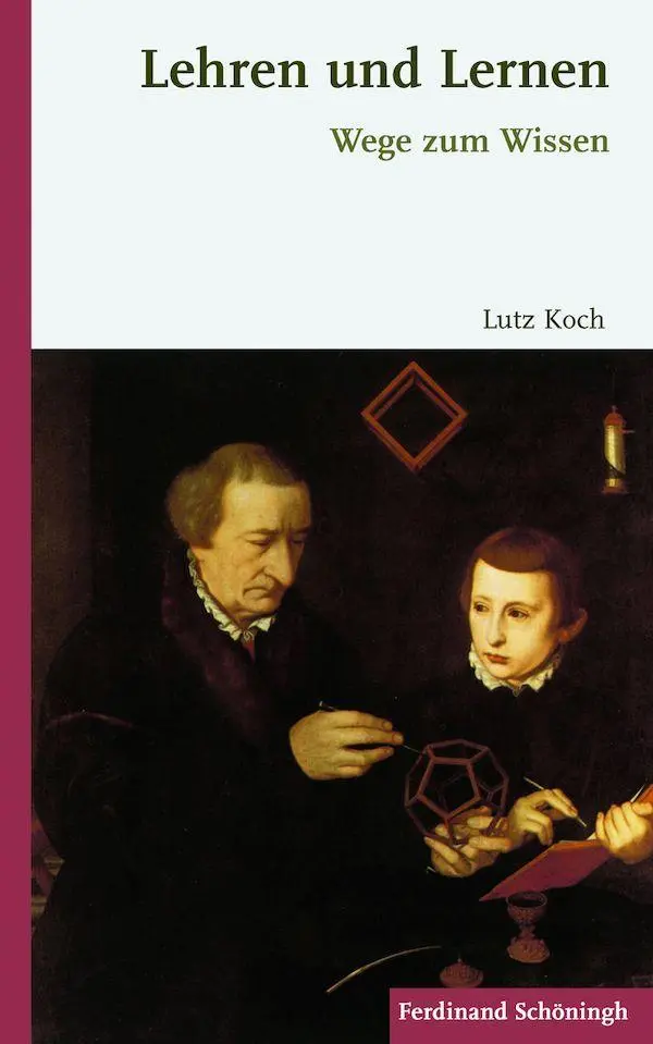 Cover: 9783506773104 | Lehren und Lernen | Wege zum Wissen | Lutz Koch | Taschenbuch | 329 S.