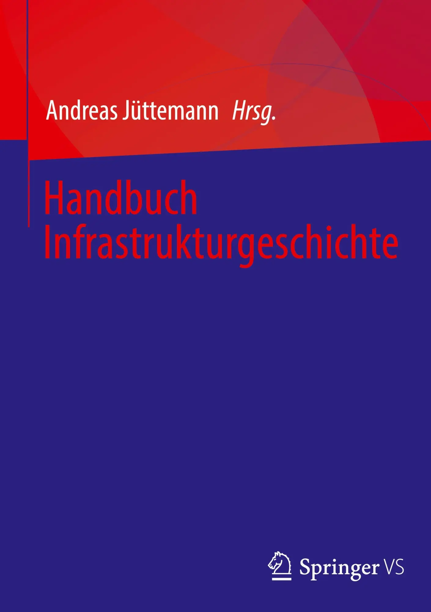 Cover: 9783658483104 | Handbuch Infrastrukturgeschichte | Andreas Jüttemann | Buch | vi