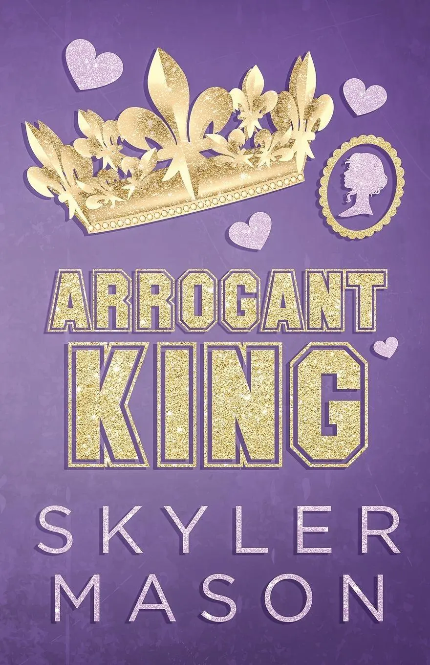 Cover: 9798295533204 | Arrogant King | An Enemies to Lovers College Romance | Skyler Mason