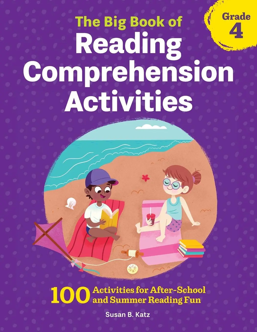 Cover: 9781648763304 | The Big Book of Reading Comprehension Activities, Grade 4 | Susan Katz
