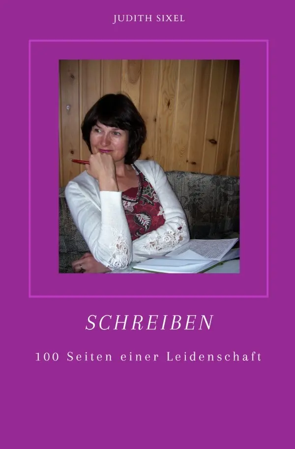 Cover: 9783565163304 | Schreiben | 100 Seiten einer Leidenschaft.DE | Judith Sixel | Buch
