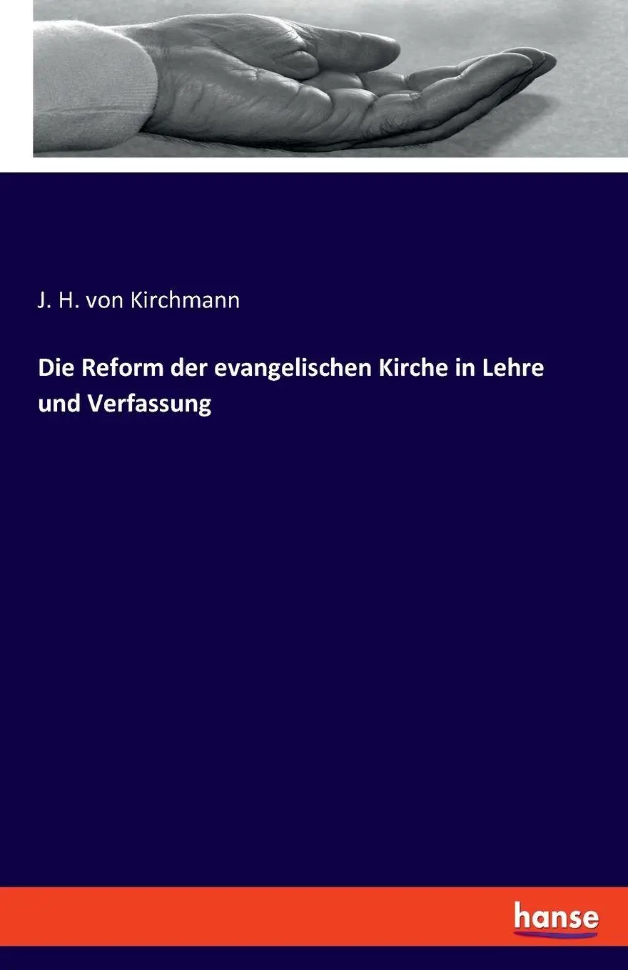 Die Reform der evangelischen Kirche in Lehre und Verfassung - J H von Kirchmann Kartoniert (TB)