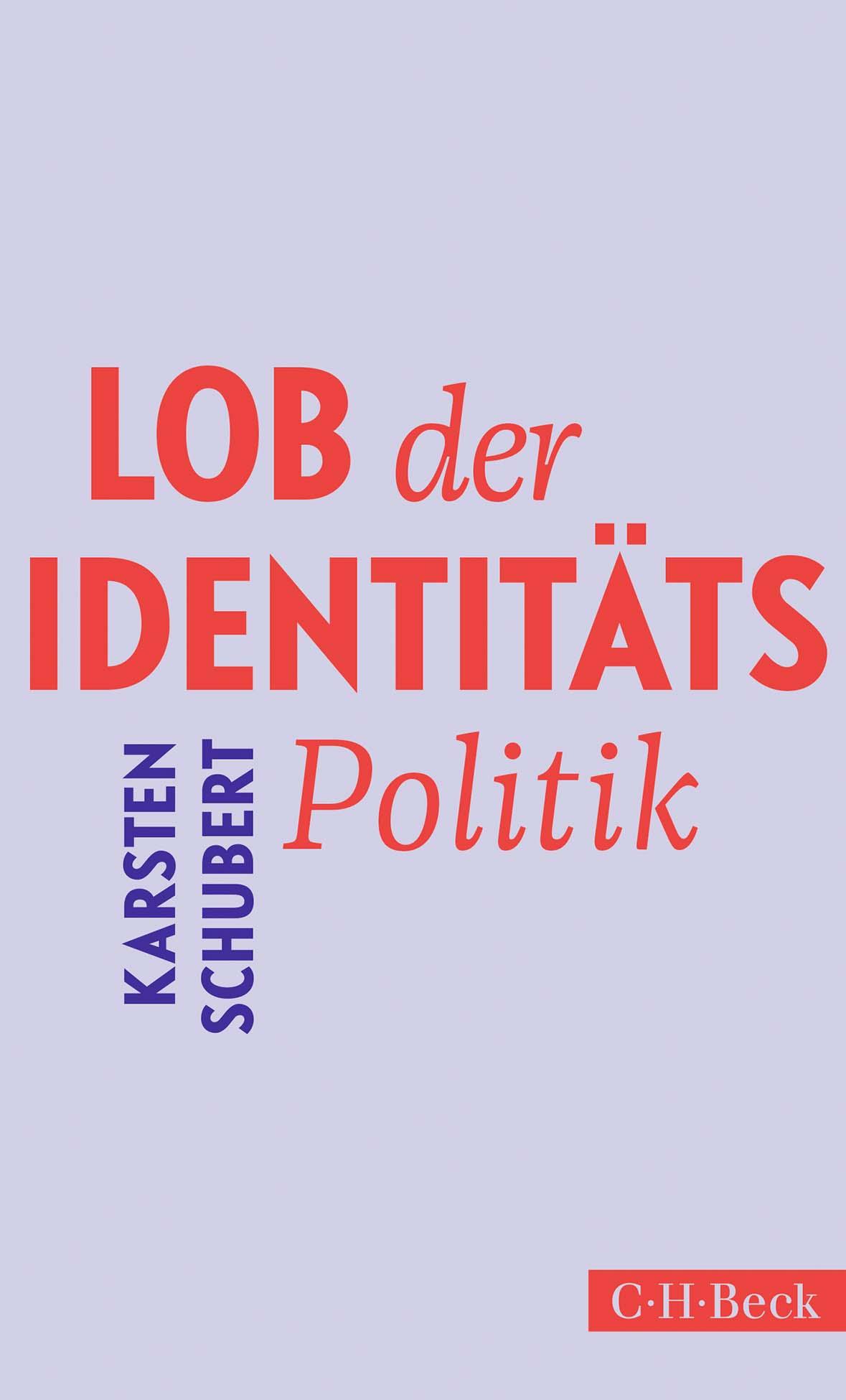 Cover: 9783406823404 | Lob der Identitätspolitik | Karsten Schubert | Taschenbuch | 224 S.