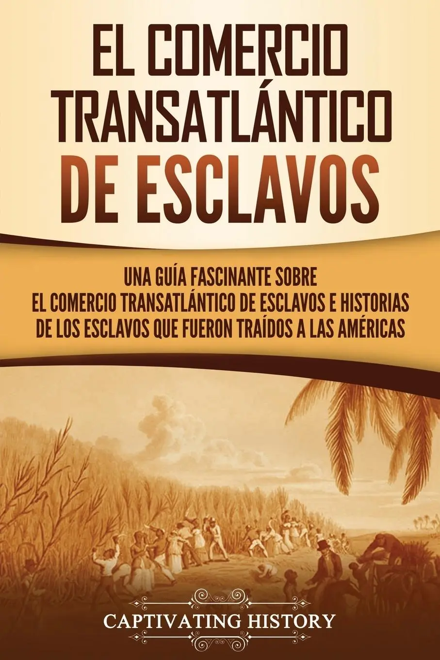 Cover: 9781637163504 | El Comercio Transatlántico de Esclavos | Captivating History | Buch
