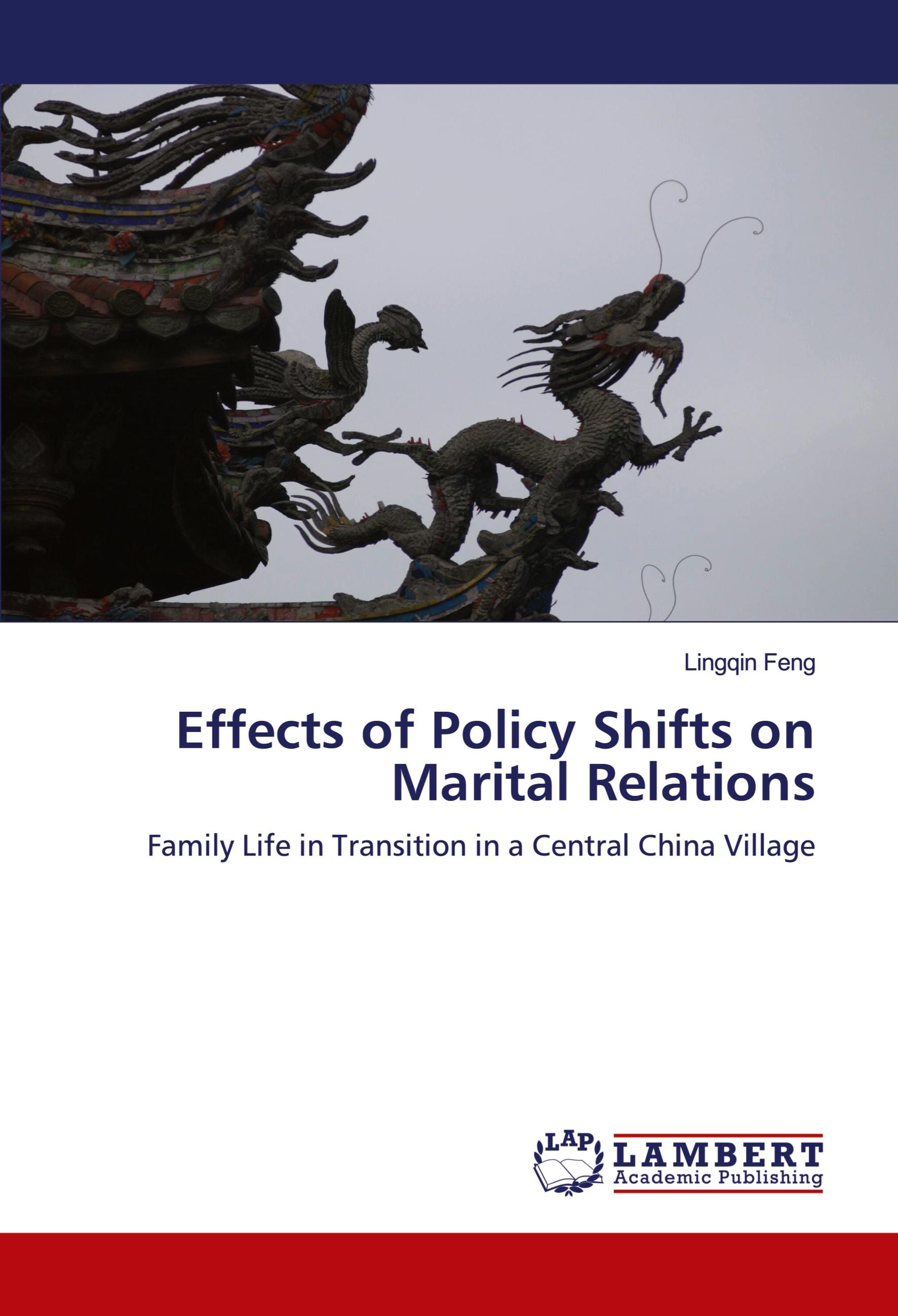 Effects of Policy Shifts on Marital Relations | Family Life in Transition in a Central China Village | Lingqin Feng | Taschenbuch | Paperback | 168 S. | Englisch | 2009 | EAN 9783838313504 - Feng, Lingqin