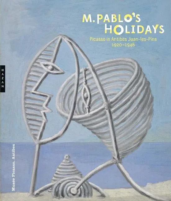 Cover: 9780300243604 | M. Pablo's Holidays | Picasso in Antibes Juan-Les-Pins, 1920-1946