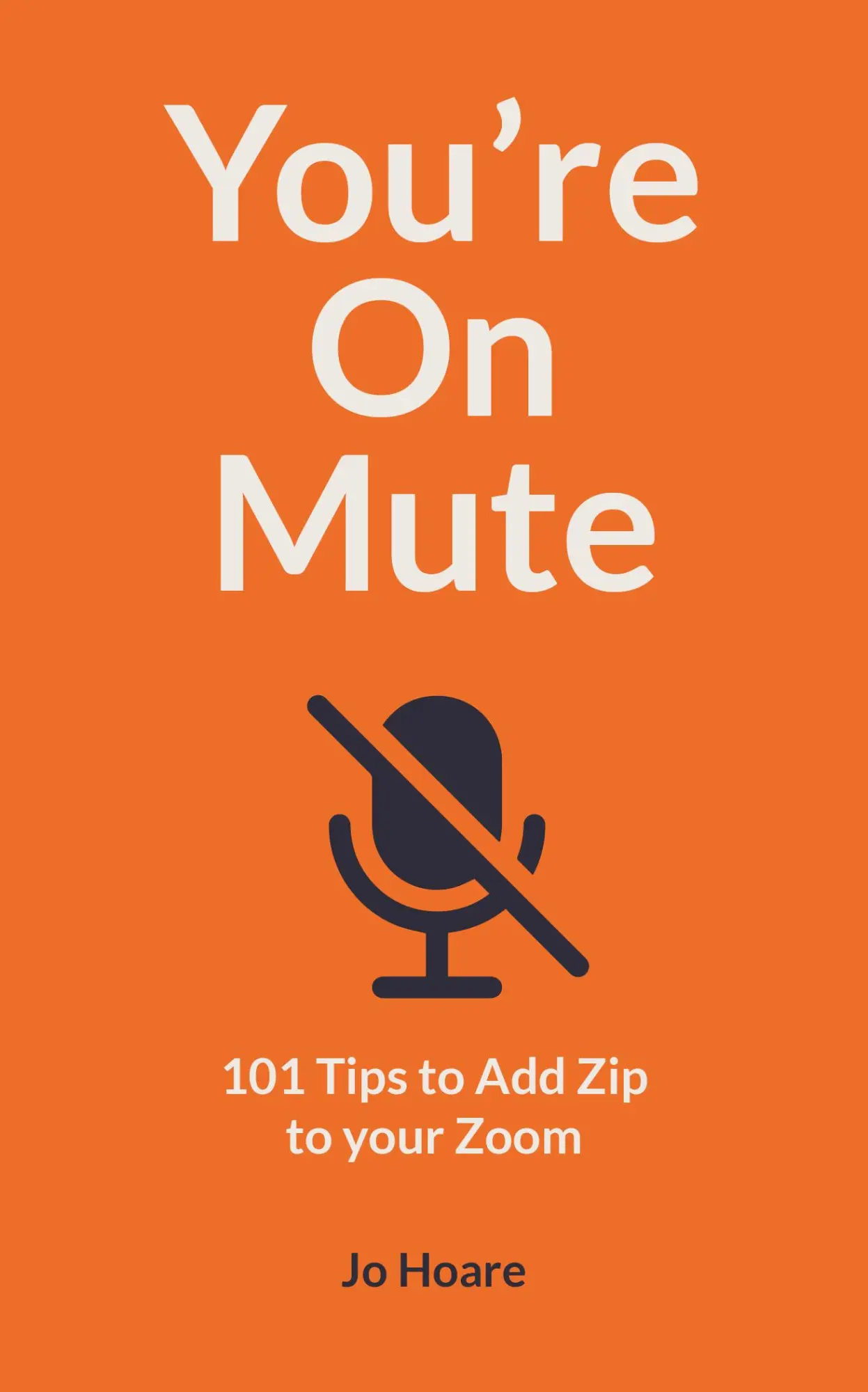 Cover: 9780711263604 | You're On Mute | 101 Tips to Add Zip to your Zoom | Jo Hoare | Buch